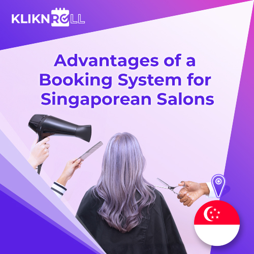 Advantages of a Booking System for Singaporean Salons